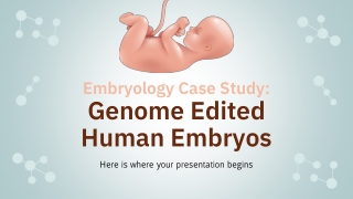 Embryology Case study_ Genome Edited Human Embryos by Slidesgo