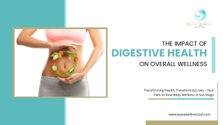 The Impact of Digestive Health on Overall Wellness.