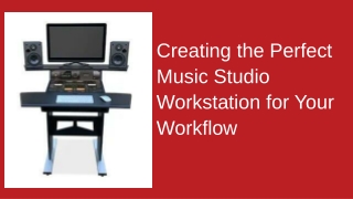 Creating the Perfect Music Studio Workstation for Your Workflow