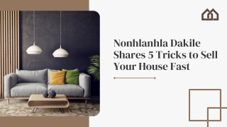 Nonhlanhla Dakile Shares 5 Tricks to Sell Your House Fast