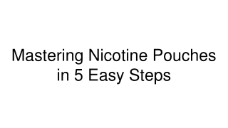 Mastering Nicotine Pouches in 5 Easy Steps
