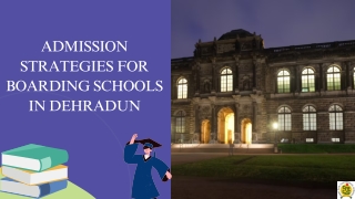 Admission Strategies for Boarding Schools in Dehradun