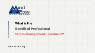 What is the Benefit of Professional Stress Management Treatment?