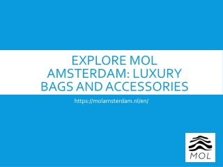 Explore MOL Amsterdam-  Luxury Bags and Accessories