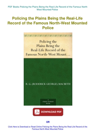 PDF Books Policing the Plains Being the Real-Life Record of the Famous North-West Mounted Police
