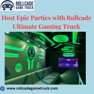 Host Epic Parties with Rollcade Ultimate Gaming Truck