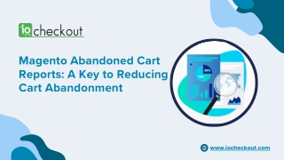 Magento Abandoned Cart Reports A Key to Reducing Cart Abandonment