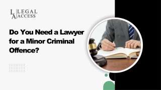 Do You Need a Lawyer for a Minor Criminal Offence?
