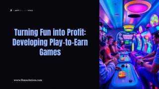 Turning-Fun-into-Profit-Developing-Play-to-Earn-Games.pptx (1)