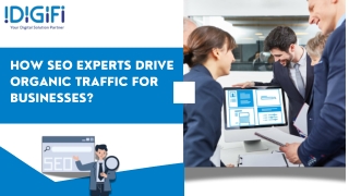 How SEO Experts Drive Organic Traffic for Businesses?