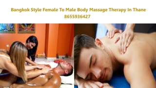 Bangkok Style Female To Male Body Massage Therapy In Thane 8655936427