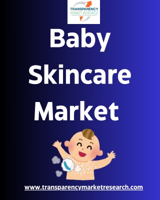 Emerging Trends and Insights in the Baby Skincare Market: A Comprehensive Analys