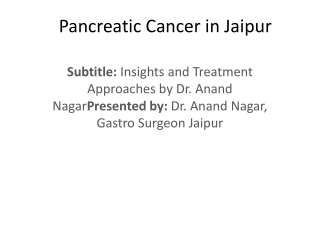 Pancreatic Cancer in Jaipur ppt 1