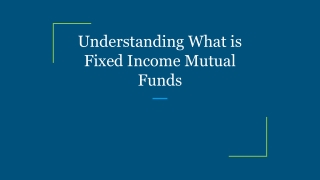 Understanding What is Fixed Income Mutual Funds