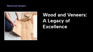 Wood and Veneers_ A Legacy of Excellence