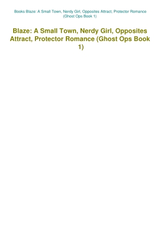 Books Blaze A Small Town  Nerdy Girl  Opposites Attract  Protector Romance (Ghost Ops Book 1)