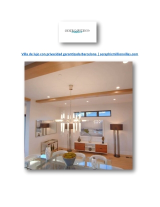 Villa de lujo con privacidad garantizada Barcelona | seraphicmillionvillas.com