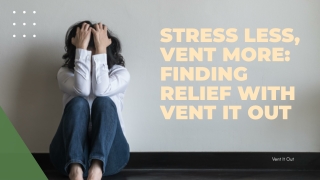 Stress Less, Vent More Finding Relief with Vent It Out