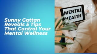 Sunny Gattan Reveals 5 Tips That Control Your Mental Wellness