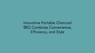 Innovative Portable Charcoal BBQ Combines Convenience, Efficiency, and Style