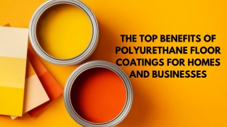 The Top Benefits of Polyurethane Floor Coatings for Homes and Businesses