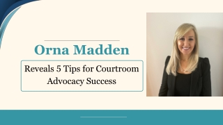Orna Madden Reveals 5 Tips for Courtroom Advocacy Success
