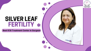 Best ICSI Treatment Center in Gurgaon – Silver Leaf Fertility