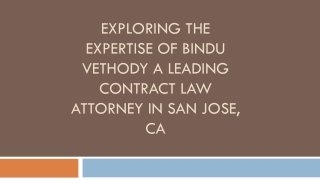 Exploring the Expertise of Bindu Vethody: A Leading Contract Law Attorney in San Jose, CA