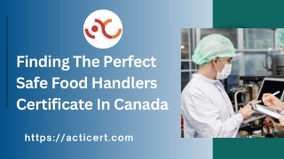 Finding The Perfect Safe Food Handlers Certificate In Canada