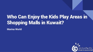 Who Can Enjoy the Kids Play Areas in Shopping Malls in Kuwait?