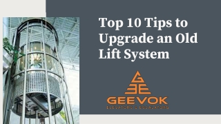 Top 10 Tips to Upgrade an Old Lift System