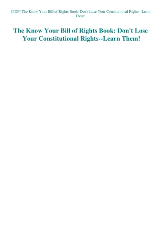 [PDF] The Know Your Bill of Rights Book Don't Lose Your Constitutional Rights--Learn Them!