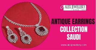 What Makes the Antique Earrings Collection in Saudi Special and Why Should You Own a Pair