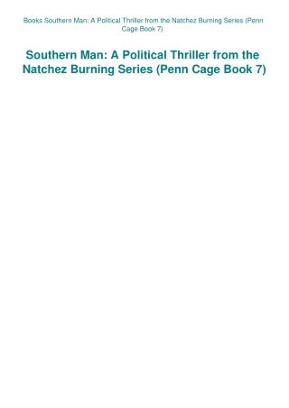 Books Southern Man A Political Thriller from the Natchez Burning Series (Penn Cage Book 7)