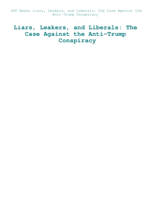 PDF Books Liars  Leakers  and Liberals The Case Against the Anti-Trump Conspiracy