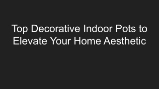 Top Decorative Indoor Pots to Elevate Your Home Aesthetic