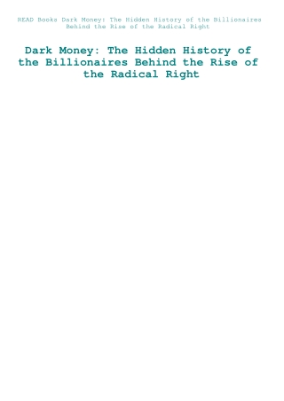 READ Books Dark Money The Hidden History of the Billionaires Behind the Rise of the Radical Right