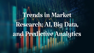 Trends in Market Research AI, Big Data, and Predictive Analytics