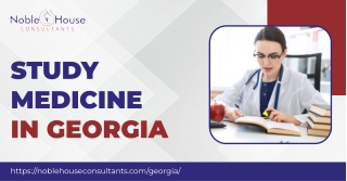 Your path to study medicine in Georgia starts here with Noble House Consultants