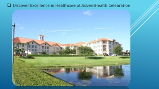 Discover Excellence in Healthcare at AdventHealth Celebration
