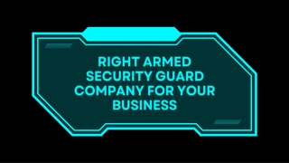 Right Armed Security Guard Company for Your Business