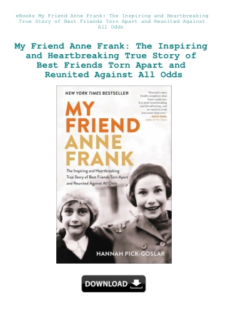 eBooks My Friend Anne Frank The Inspiring and Heartbreaking True Story of Best Friends Torn Apart an