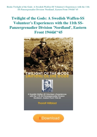 Books Twilight of the Gods A Swedish Waffen-SS Volunteer's Experiences with the 11th SS-Panzergrenad