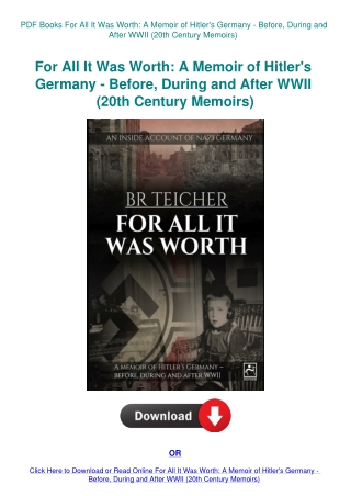 PDF Books For All It Was Worth A Memoir of Hitler's Germany - Before  During and After WWII (20th Ce
