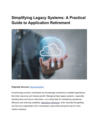 A Practical Guide to Simplifying Legacy Systems and Application Retirement