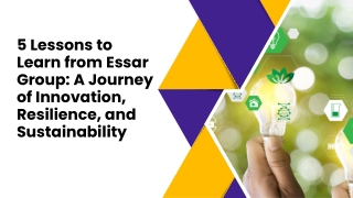 5 Lessons to Learn from Essar Group A Journey of Innovation, Resilience, and Sustainability