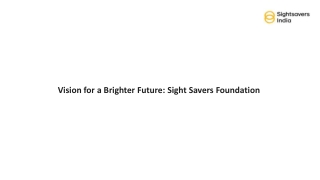 Vision for a Brighter Future Sight Savers Foundation