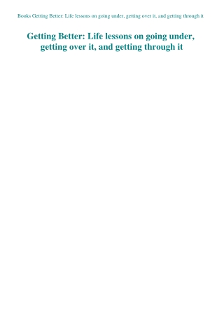 Books Getting Better Life lessons on going under  getting over it  and getting through it