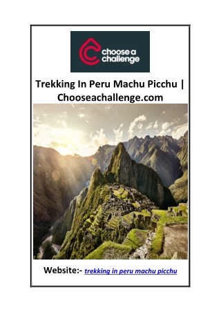 Trekking In Peru Machu Picchu  Chooseachallenge.com
