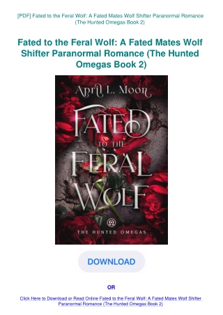[PDF] Fated to the Feral Wolf A Fated Mates Wolf Shifter Paranormal Romance (The Hunted Omegas Book